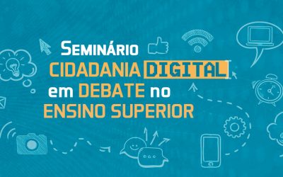 Seminário “Cidadania Digital em debate no Ensino Superior”