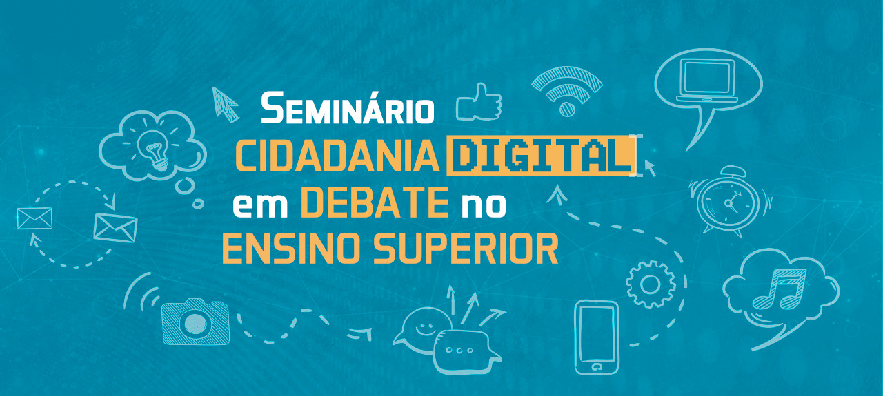 Seminário “Cidadania Digital em debate no Ensino Superior"