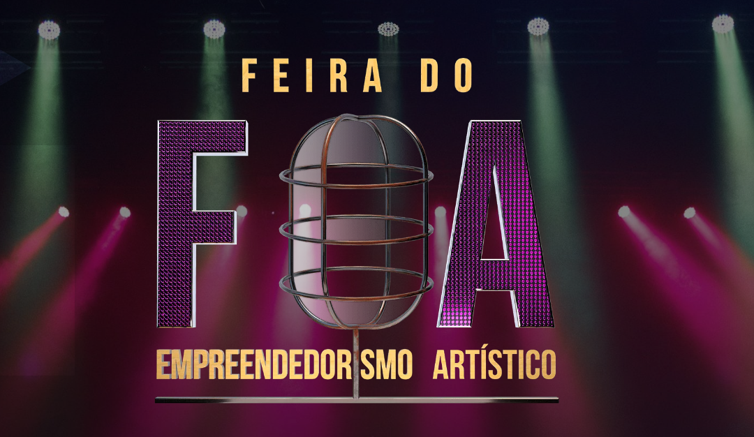 Aconteceu a Feira do Empreendedorismo Artístico 2019!