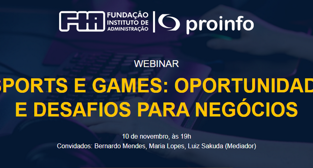 WEBINAR: E-SPORTS E GAMES: Oportunidades e desafios para negócios