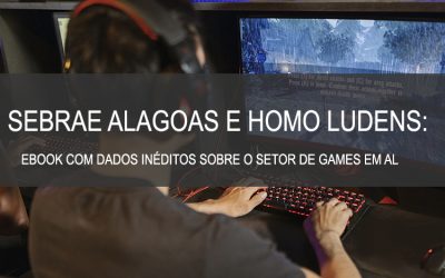 Homo Ludens e SEBRAE AL: Avanços no setor de games