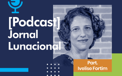 Podcast Jornal Lunacional part. Ivelise Fortim